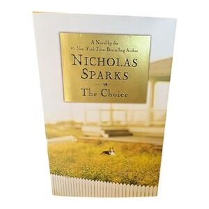 The Choice by‎ Nicholas Sparks Hardcover 2007 First Edition Romance Novel